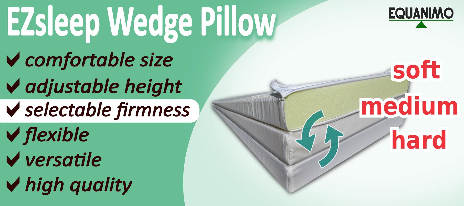 EZsleep Wedge Pillow has multiple foam layers with different foam grades (soft, medium, and firm). The user can simply switch between the layers to choose the preferred foam support