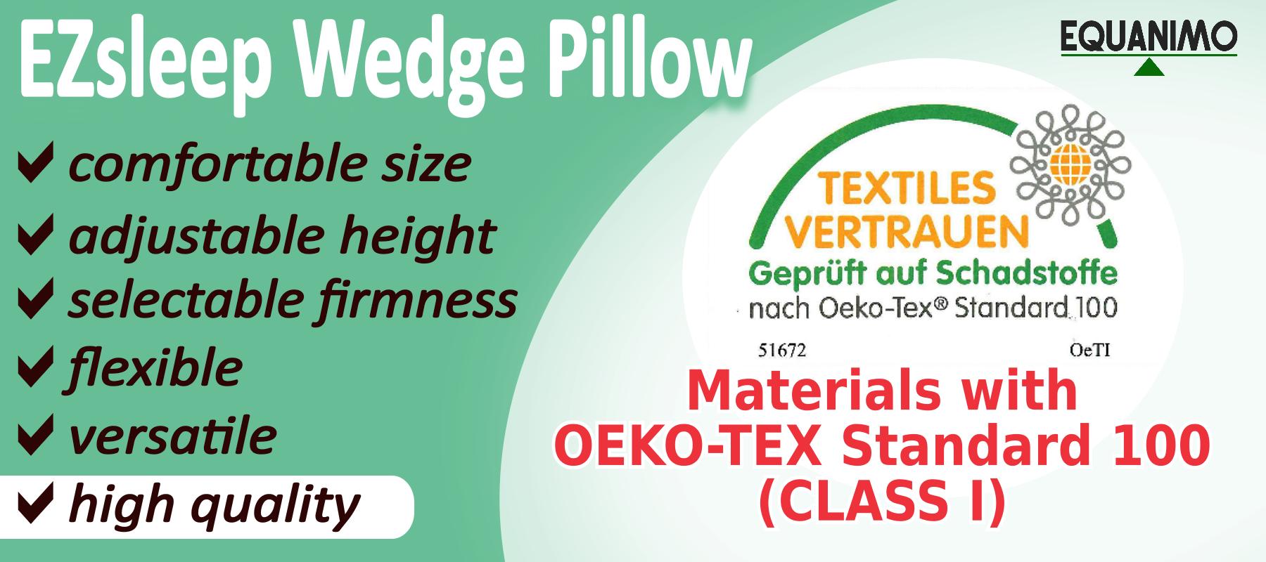 EZsleep Wedge Pillow is made from high quality materials mit Oeko-Tex Standard 100 (Class I)